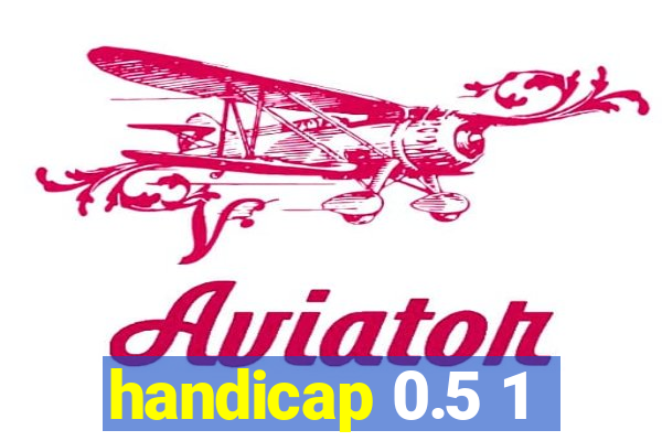 handicap 0.5 1